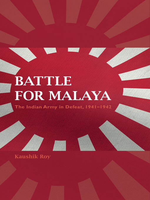 Title details for Battle for Malaya by Kaushik Roy - Available